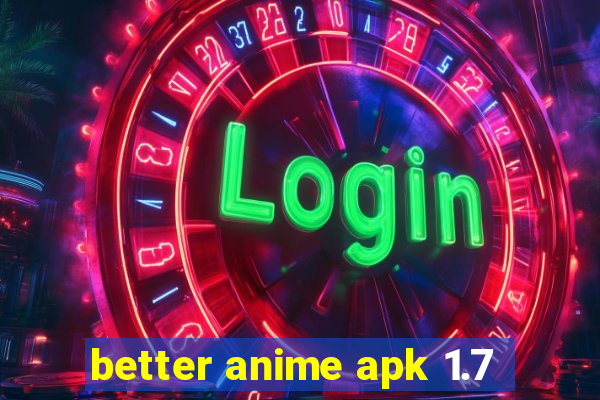 better anime apk 1.7